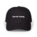Barely Trying Dad Cap