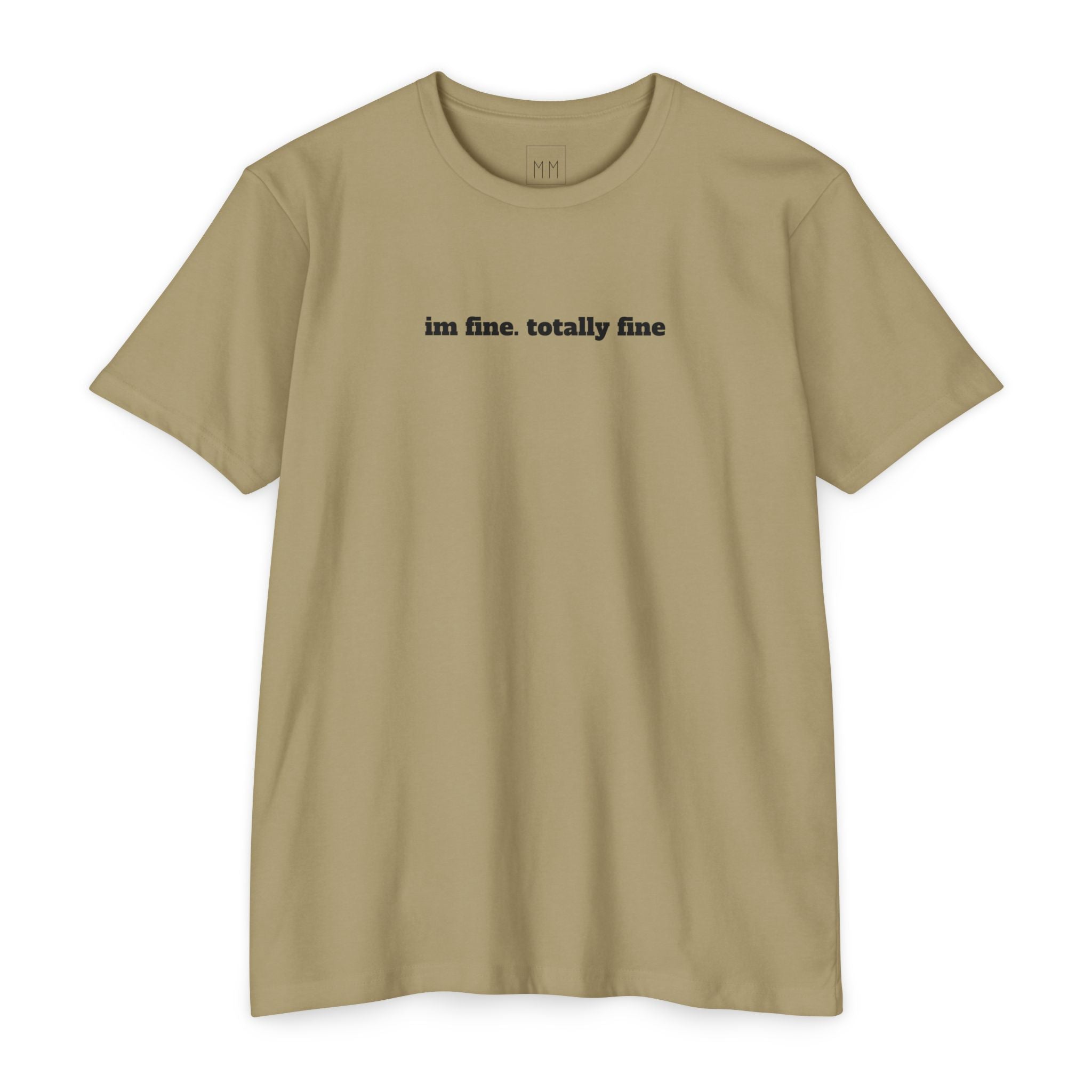 'I'm Fine, Totally Fine' T-Shirt