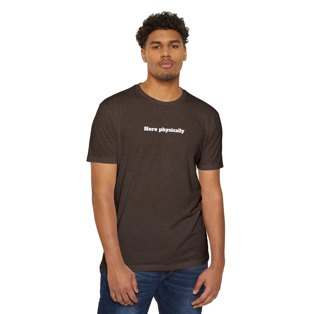 Here Physically T-Shirt