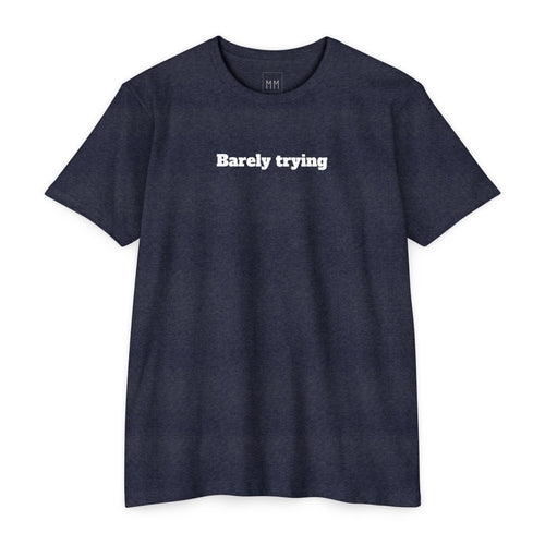 Barely Trying Tee — Minimalist Casual Graphic T-Shirt