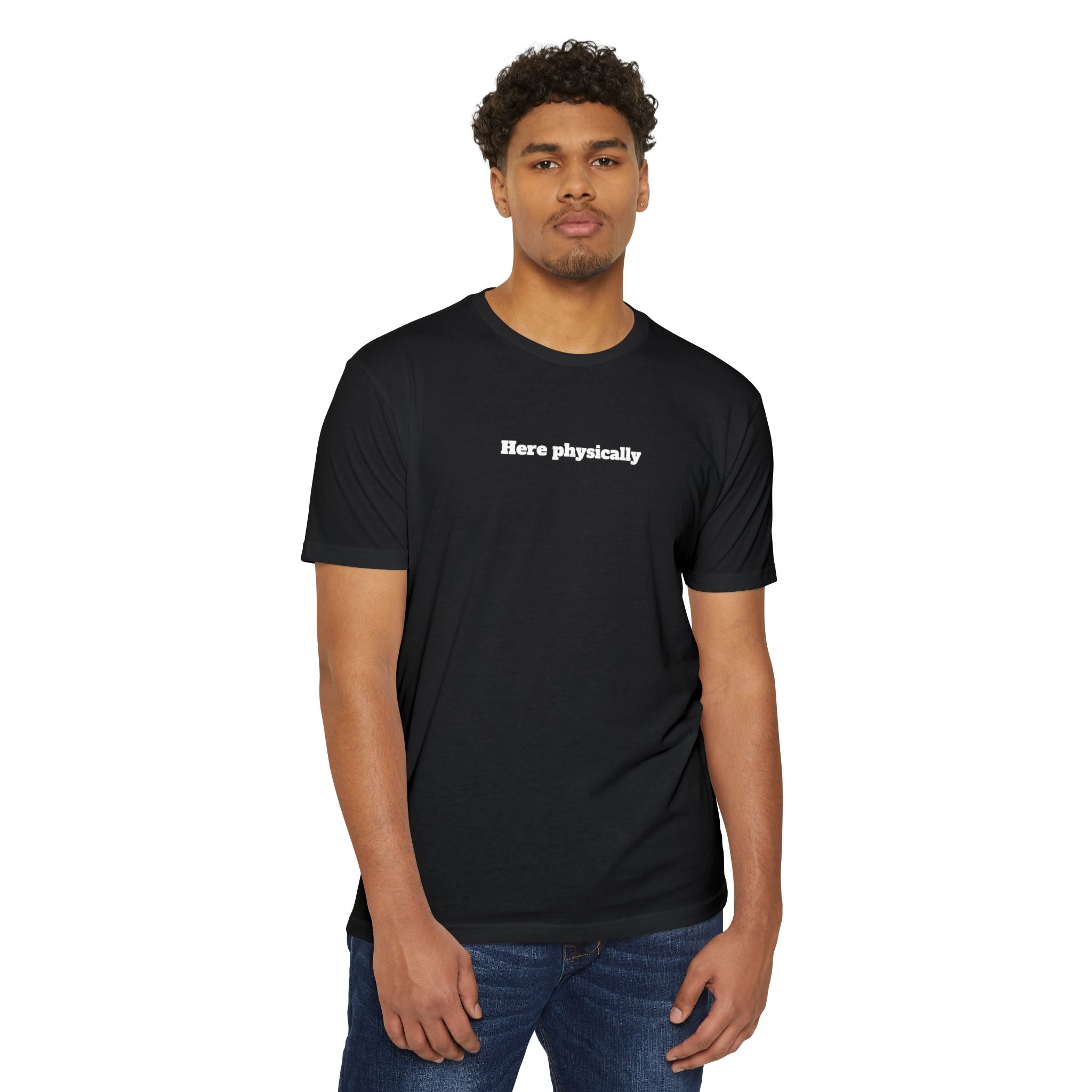 Here Physically T-Shirt